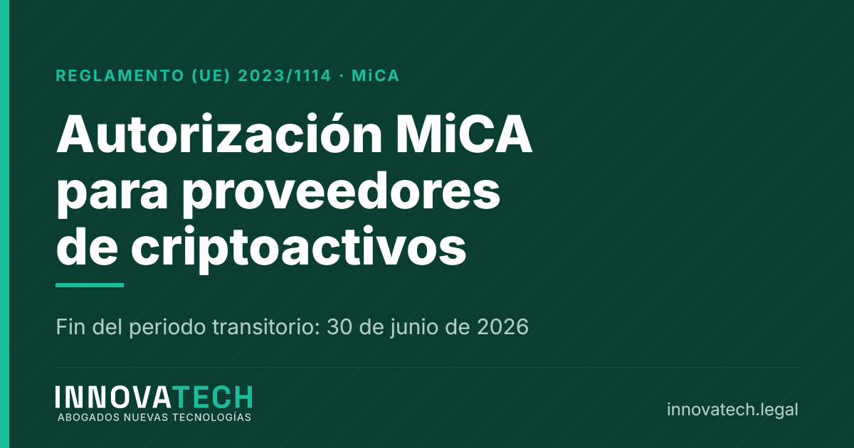 Autorización MiCA en España para proveedores de servicios de criptoactivos — Innovatech Abogados