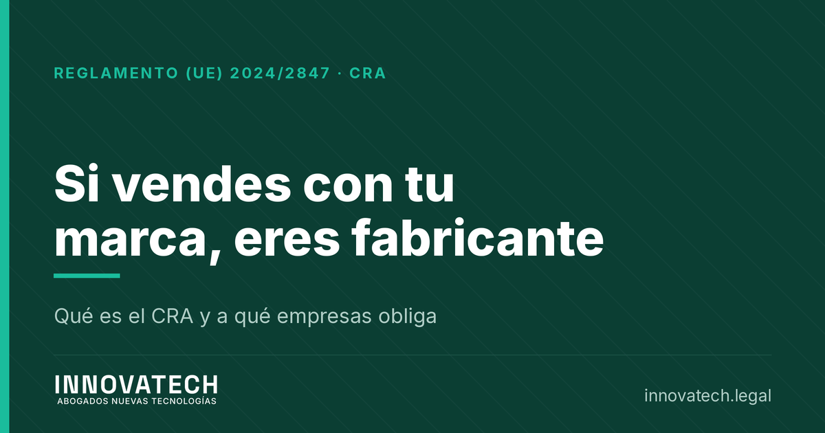 Qué es el Cyber Resilience Act y a qué empresas obliga — Innovatech Abogados