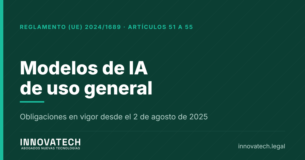 Modelos de IA de uso general en el AI Act, qué exige a quien los crea y a quien los integra — Innovatech Abogados
