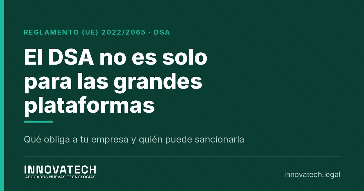 Reglamento de Servicios Digitales, qué obliga a tu empresa y no solo a las grandes plataformas — Innovatech Abogados