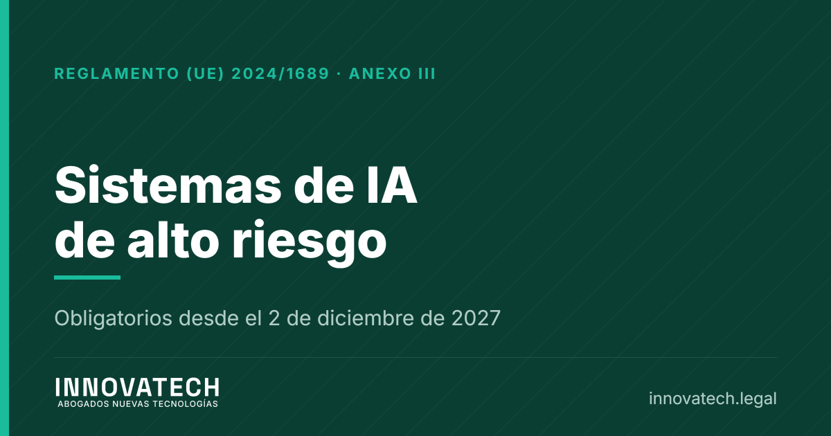 Sistemas de IA de alto riesgo, cómo saber si el tuyo lo es y qué obligaciones tiene — Innovatech Abogados