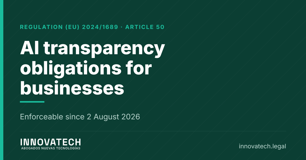 AI transparency obligations for businesses since August 2026 — Innovatech Abogados