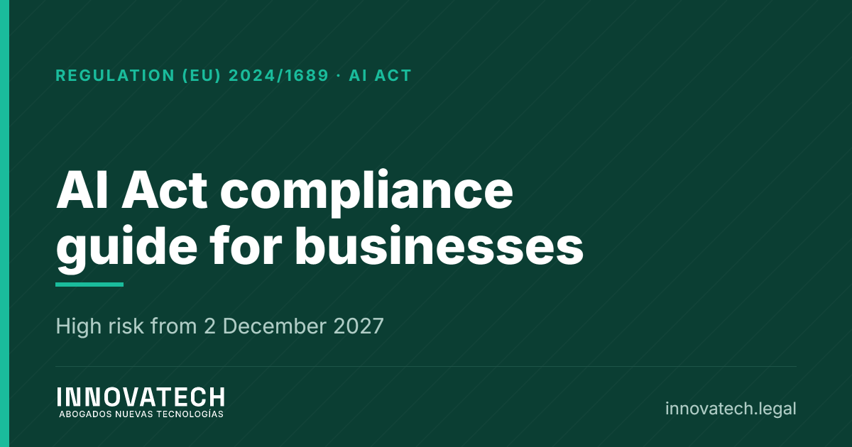 AI Act: a guide to the EU Artificial Intelligence Act for businesses in Spain (2026) — Innovatech Abogados