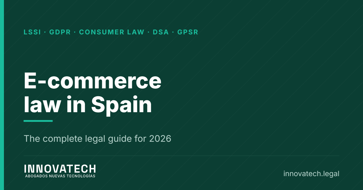 E-commerce law in Spain: the complete legal guide (2026) — Innovatech Abogados