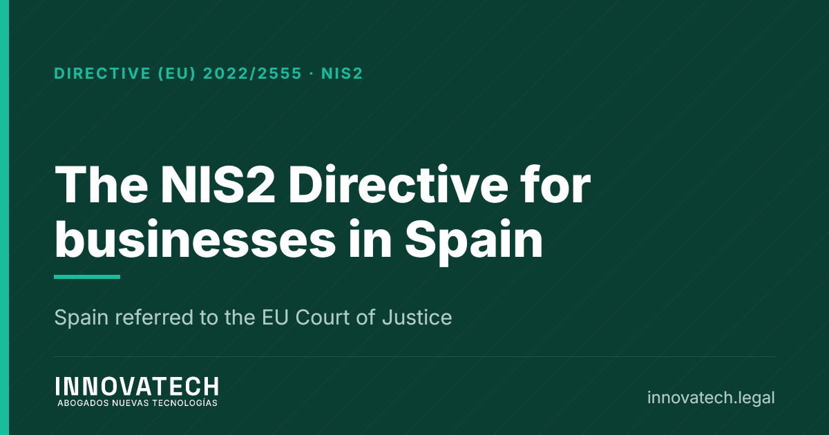 NIS2 Directive for businesses: obligations, penalties and deadlines in Spain — Innovatech Abogados